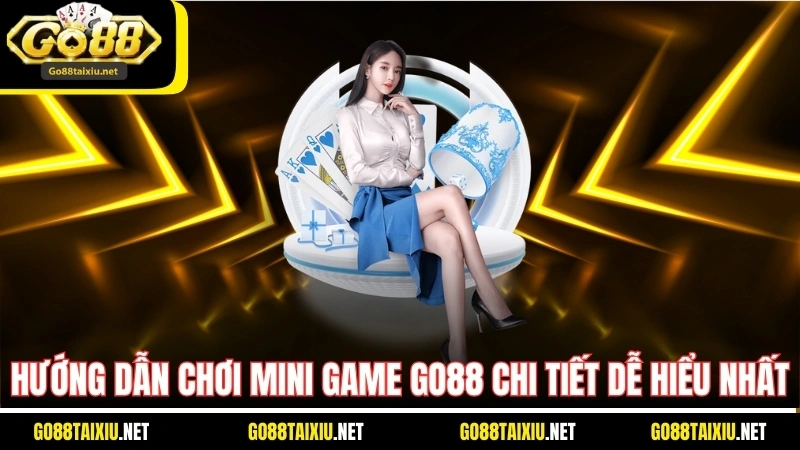 Hướng Dẫn Chơi Mini Game Go88 Chi Tiết Dễ Hiểu Nhất